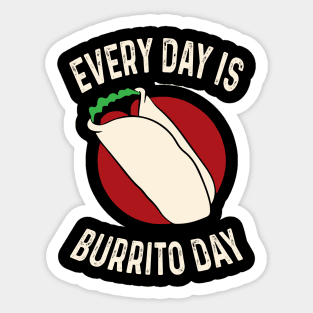 Every Day Is Burrito Day Mexican Food Cinco de Mayo Sticker
